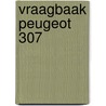 Vraagbaak Peugeot 307 door Onbekend