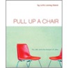 Pull Up a Chair by Lorie Looney Keene
