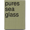 Pures Sea Glass by Sally Lamotte Crane