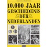 TIENDUIZEND JAAR GESCHIEDENIS DER NEDERLANDEN