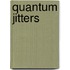 Quantum Jitters