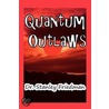 Quantum Outlaws door Stanley Friedman