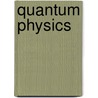 Quantum Physics door Michel Le Bellac