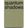 Quantum Shadows door Serge Gorneff