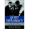 Quiet Diplomacy by Armin Meyer