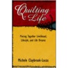 Quilting A Life door Michele Claybrook-Lucas