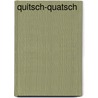 Quitsch-Quatsch by Unknown