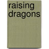 Raising Dragons door Bryan Davis