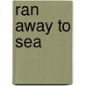 Ran Away To Sea by Mayne Reid