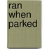 Ran When Parked