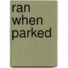 Ran When Parked door Rob Sass