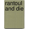 Rantoul and Die by Mark Roberts