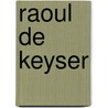Raoul De Keyser door Ulrich Loock