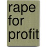 Rape For Profit door Human Rights Watch