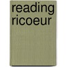 Reading Ricoeur by Dean Kaplan