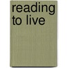 Reading To Live door Lorraine Wilson
