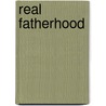 Real Fatherhood door Bob Kamm