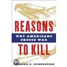 Reasons To Kill door Richard E. Rubenstein