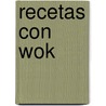 Recetas Con Wok door Hugo Kliczkowski