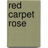 Red Carpet Rose door Pat Brady