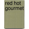 Red Hot Gourmet door Onbekend