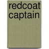 Redcoat Captain by Alfred Ollivant