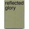 Reflected Glory door Sally Bedell Smith