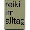 Reiki im Alltag door Gabriela Hilf