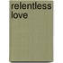 Relentless Love