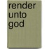 Render Unto God