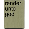 Render Unto God by James Newton Poling