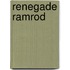 Renegade Ramrod