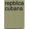 Repblica Cubana door Luis Cutchet