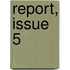 Report, Issue 5