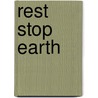 Rest Stop Earth by Stan Gazaway