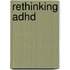 Rethinking Adhd