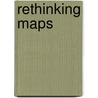 Rethinking Maps by Rob Kitchin
