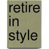 Retire In Style door Warren R. Bland