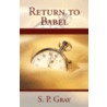 Return To Babel door S.P. Gray