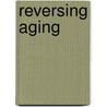 Reversing Aging by Paul Galbraith