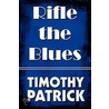 Rifle The Blues door Timothy Patrick