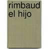 Rimbaud El Hijo door Pierre Michon