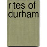 Rites Of Durham by Joseph Thomas Fowler