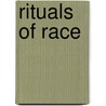 Rituals Of Race by Alessandra Lorini