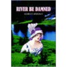 River Be Damned by Gloria E. Bergman