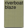 Riverboat Blaze by J.R. Roberts