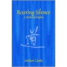 Roaring Silence by Michael Clarke