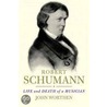Robert Schumann by John Worthen