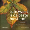 Tuinzweet is de beste meststof by I. Pauwels