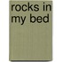 Rocks in My Bed